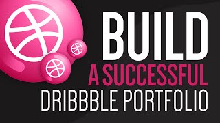 Build A Successful Dribbble Portfolio  Dribbble Tips And Tricks [upl. by Walt]