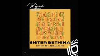 Mgarimbe  Sister Bethina Elsters EDM REVIVAL Remix [upl. by Ruffi797]