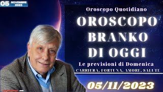 Oroscopo oggi di Branko del giorno 5 novembre 2023  Domenica [upl. by Reeba]