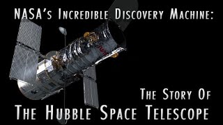 NASA’s Incredible Discovery Machine The Story of the Hubble Space Telescope [upl. by Nwadal524]