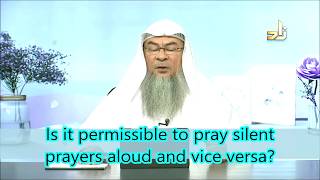 Is it permissible to pray silent prayers aloud and vice versa  Assim al hakeem [upl. by Nnawaj]