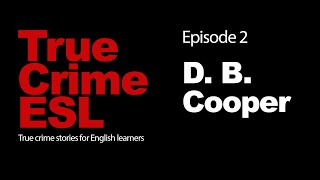 True Crime ESL podcast  British English stories for English learners  Episode 2  D B Cooper [upl. by Asennav]