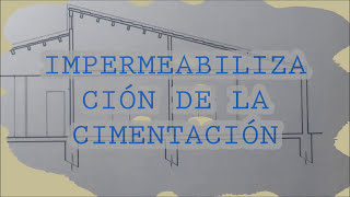 IMPERMEABILIZACIÓN DE LA CIMENTACIÓN Tutoriales de Arquitectura [upl. by Annaeerb]