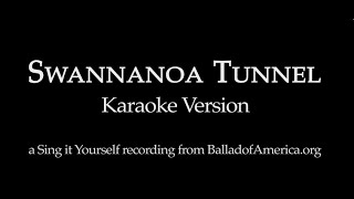 Swannanoa Tunnel Karaoke Version [upl. by Htebirol]