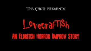 Lovecraftish  Improv Horror Stage Performance by The Choir [upl. by Joon]