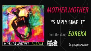 Mother Mother  Simply Simple [upl. by Ikciv]