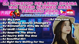 DJ NONSTOP VIRAL RELAXING SHANIA YAN COVER SONG 2024  SLOWED BASS TERBARU  DJWELLMARKREMIX [upl. by Llerrac84]