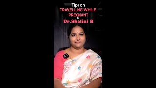 Traveling During Pregnancy Here’s What You need to Know  Dr Shalini B [upl. by Niac]