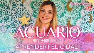 ACUARIO NOVIEMBRE 2024 🌟 APRENDER FELICIDAD [upl. by Fisken619]