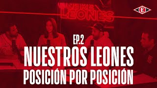 EP 2  NUESTROS LEONES POSICION POR POSICION  ENTRE LEONES 2023 [upl. by Ymeraj413]