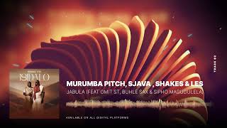 Murumba Pitch Sjava amp Shakes amp Les  Jabula feat Omit ST Buhle Sax amp Sipho Magudulela [upl. by Delogu]