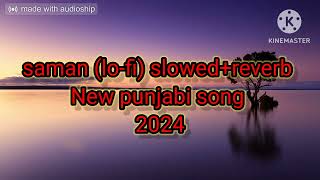 samaan lofi slowedreverb New punjabi song 2024  indi maan  latest punjabi song lyrics [upl. by Hurlee]