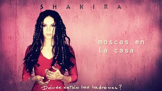 Shakira  Moscas en la Casa Si Te Vas Dónde Están los Ladrones Octavo Día Que Vuelvas MIXLetra [upl. by Higgins]