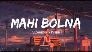 Bolna Mahi Bolna Slowed and Reverb Arijit Singh Asees Kaur  Nexus Music [upl. by Sudderth740]