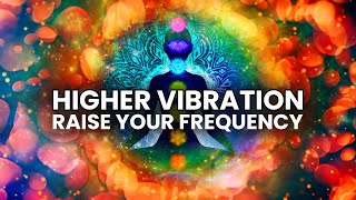 Higher Vibration  432 Hz 528 Hz 963 Hz  Raise your Frequency Binaural Beats Meditation [upl. by Nueovas]