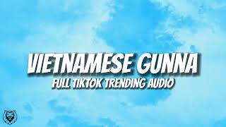 Vietnamese Gunna  Full TikTok Trending Audio The Rap [upl. by Houston]