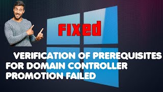 Solved  Verification of prerequisites for Domain Controller promotion failed [upl. by Nohsyt]