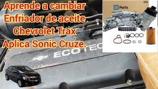 Aprende a cambiar tu enfriador de aceite Trax aplica Sonic Cruze [upl. by Ecinaej]