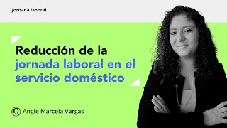 Impacto de la reducción de jornada laboral para trabajadores del servicio doméstico [upl. by Latsyrhc]