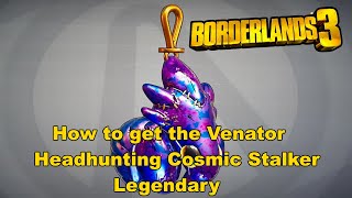 Borderlands 3 Guide  How to get the Venator Headhunting Cosmic Stalker Legendary [upl. by Tasia929]