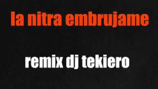 la nitra embrujame remix dj tekiero [upl. by Namyac]