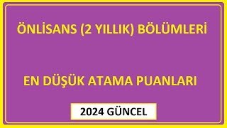 ÖNLİSANS ATAMA PUANLARI 2024 2 YILIK BÖLÜMLERİN ATAMA PUANLARI ÖNÜ AÇIK 2 YILLIK BÖLÜMLER [upl. by Nwahsal]