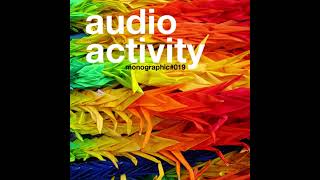 Monographic 019  Audioactivity [upl. by Marge822]