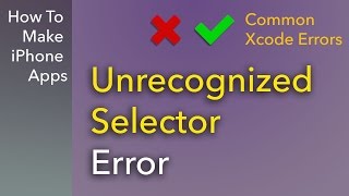 Common Xcode Errors  Unrecognized Selector Error [upl. by Suh]