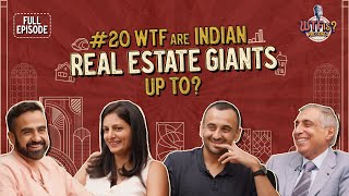 Ep 20  WTF are Indian Real Estate Giants Up To Nikhil ft Irfan Nirupa amp Karan [upl. by Senhauser]