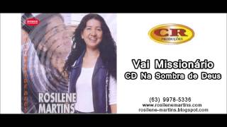 Rosilene Martins  Vai Missionário  CD Na Sombra de Deus [upl. by Tewfik]