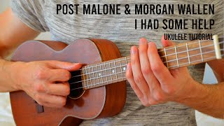 Post Malone amp Morgan Wallen  I Had Some Help EASY Ukulele Tutorial With Chords  Lyrics [upl. by Selinski]