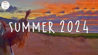 Summer 2024 playlist 🌈 Best summer playlist that youll listen to every summer [upl. by Guenevere]