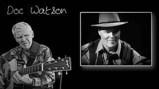 Doc Watson  The train that carried my girl from town  lyrics [upl. by Sixla226]