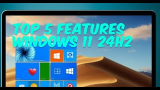 Windows 11 24H2 New Feature  Top 5 New Features in Windows 11 [upl. by Hamburger]