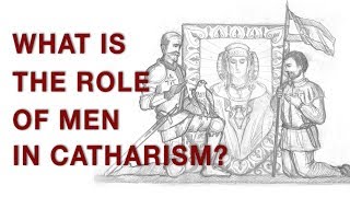 What is the role of men in Catharism Gender role Knight Warrior of Light Savior Servant [upl. by Waters]