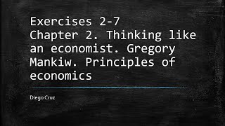 Exercises 2 7 Chapter 2 Thinking like an economist Gregory Mankiw Principles of economics [upl. by Farver226]