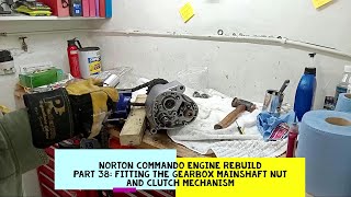 Norton Commando Engine Rebuild Part 38 Fitting the Mainshaft Nut and Clutch Mechanism [upl. by Haron]