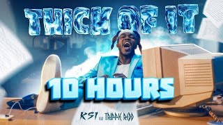 KSI  Thick Of It feat Trippie Redd  10 hours [upl. by Lindsley]