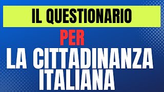 IL QUESTIONARIO PER LA CITTADINANZA ITALIANA DA COMPILARE [upl. by Enirual]