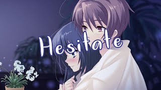 Nightcore  Hesitate  Jonas Brothers Lyrics [upl. by Baten765]