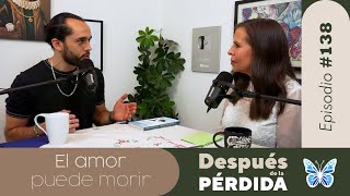 El amor puede morir  E138  Después de la pérdida [upl. by Xuaegram612]