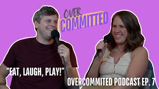 quotEat Laugh Playquot Overcommitted Podcast Ep 7 [upl. by Benilda]