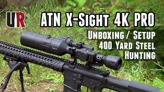 ATN XSight 4K Pro HandsOn UnboxingSetup OneShot Zero 400 Yard Steel Hunting Action [upl. by Iseabal]