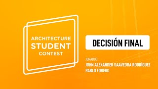 Decisión Final del Architecture Student Contest [upl. by Nipha]