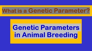 What is a Genetic Parameter  Genetic Parameters in Animal Breeding [upl. by Shreeves]