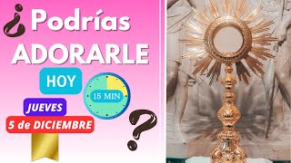 🕒15 Minutos de HORA SANTA con JESÚS SACRAMENTADO🙏HOY JUEVES 5 de DICIEMBRE [upl. by Assisi]