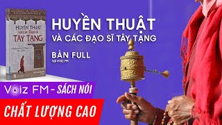 Sách nói Huyền thuật và các đạo sĩ Tây Tạng  Voiz FM [upl. by Obaza]