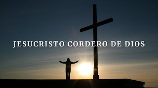 Jesucristo Cordero de Dios  Canción Cristiana [upl. by Aixela]