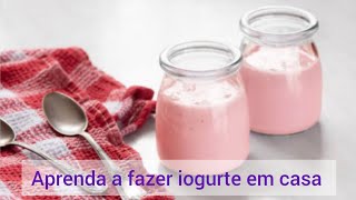 Aprenda a fazer iogurte caseiro em casa com apenas 3 ingredientes [upl. by Suivatnad]