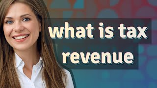 Tax revenue  meaning of Tax revenue [upl. by Seana]